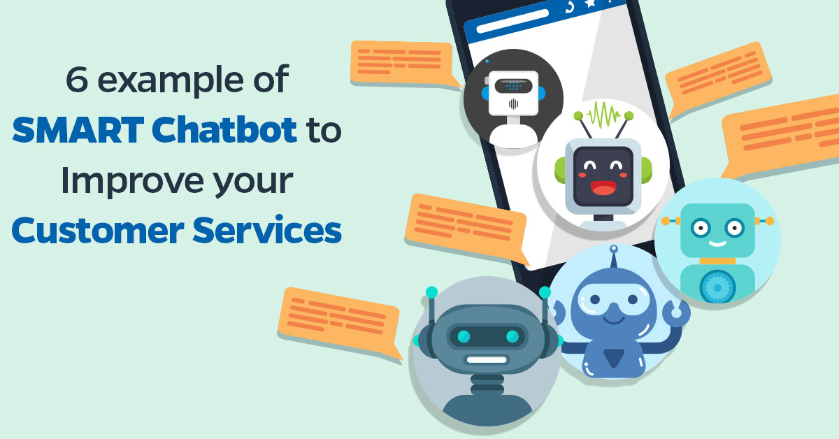 6 Examples of SMART Chatbot to Improve Your Customer Services